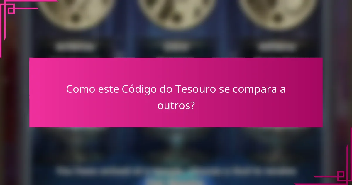 Como este Código do Tesouro se compara a outros?