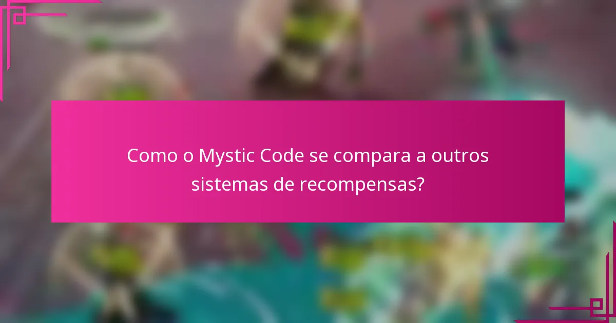 Como o Mystic Code se compara a outros sistemas de recompensas?