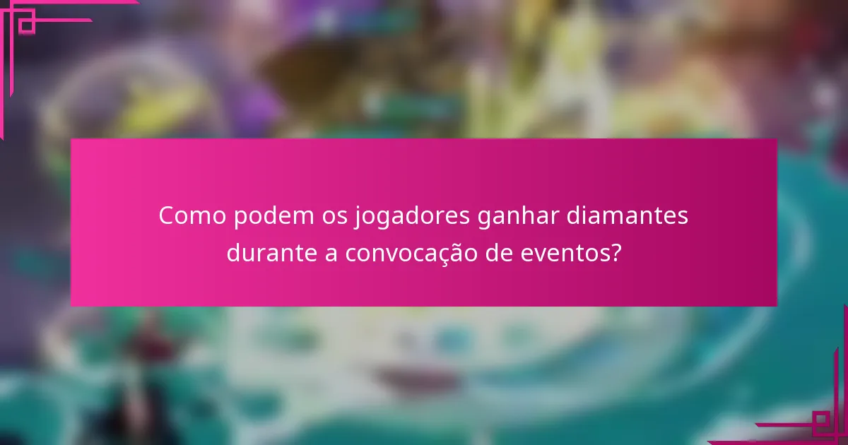 Como podem os jogadores ganhar diamantes durante a convocação de eventos?
