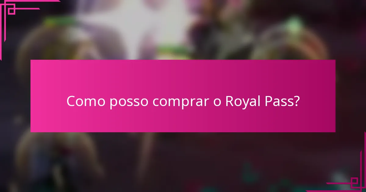 Como posso comprar o Royal Pass?