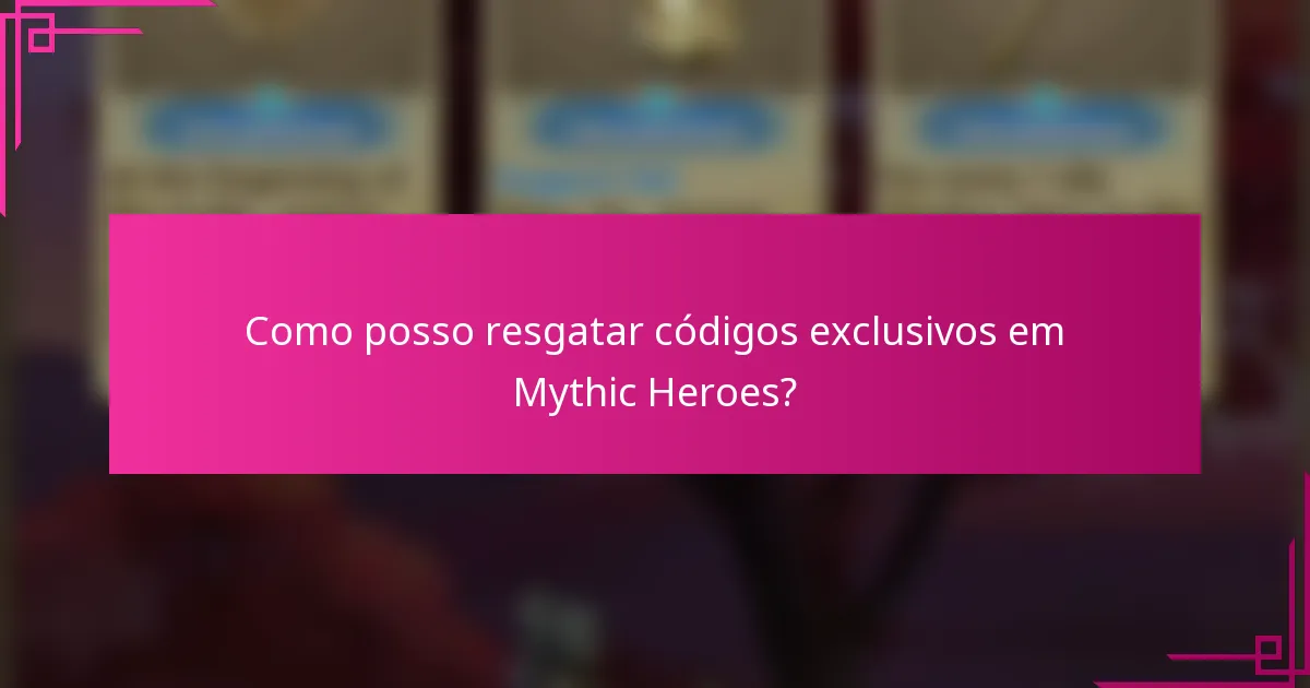 Como posso resgatar códigos exclusivos em Mythic Heroes?
