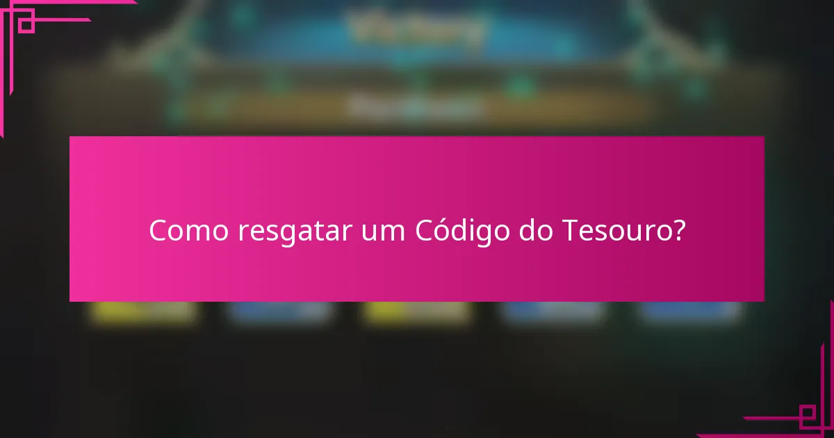 Como resgatar um Código do Tesouro?