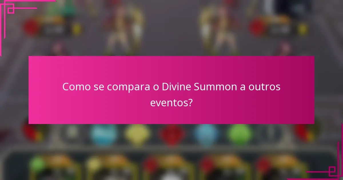 Como se compara o Divine Summon a outros eventos?