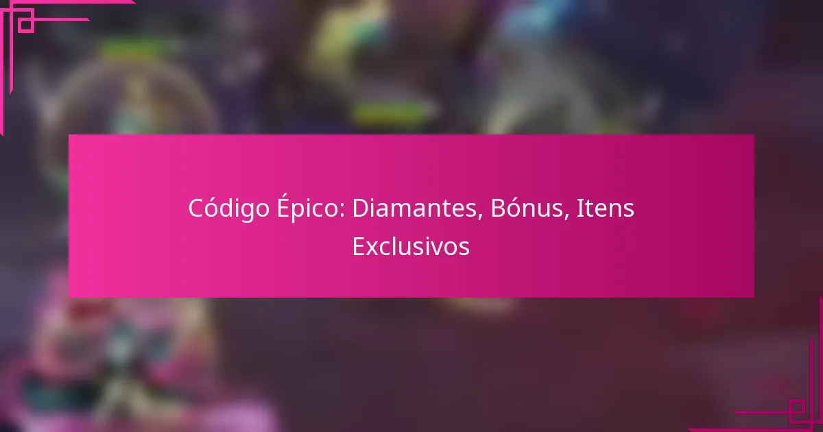 Código Épico: Diamantes, Bónus, Itens Exclusivos