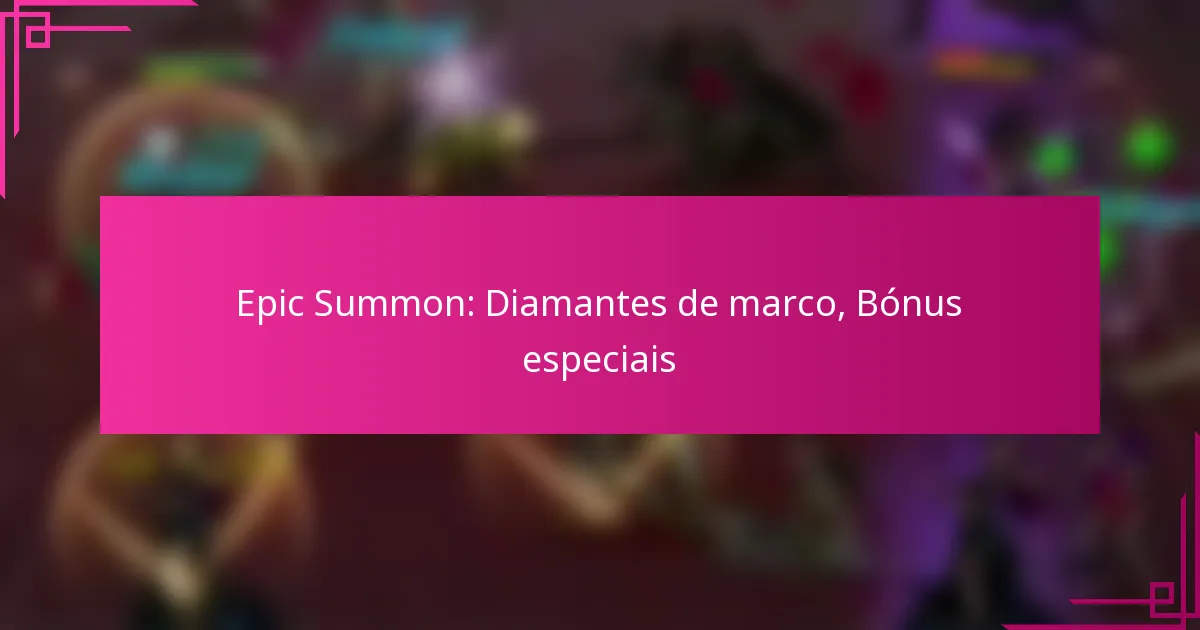 Epic Summon: Diamantes de marco, Bónus especiais