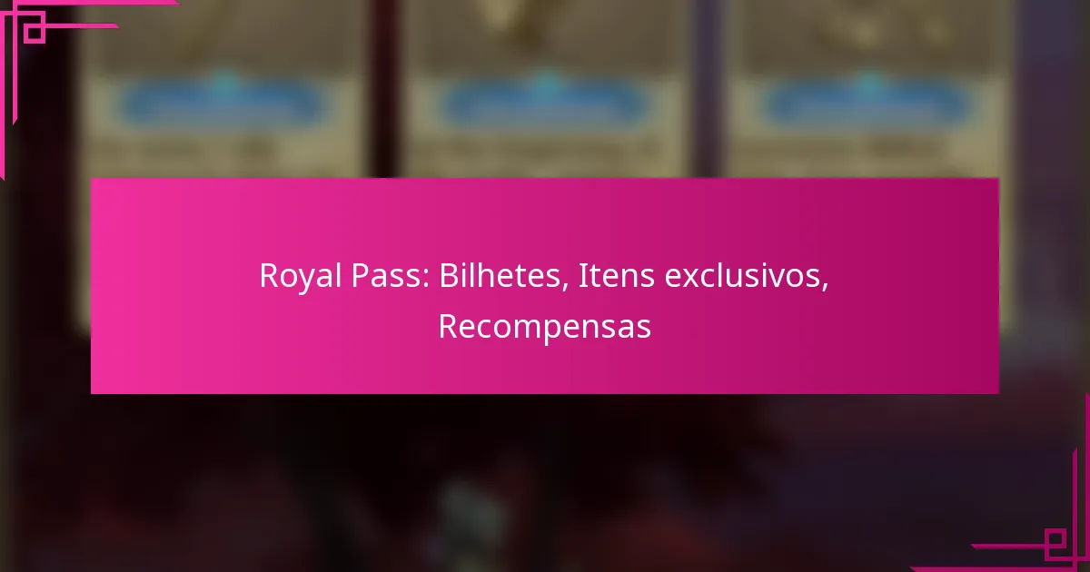 Royal Pass: Bilhetes, Itens exclusivos, Recompensas