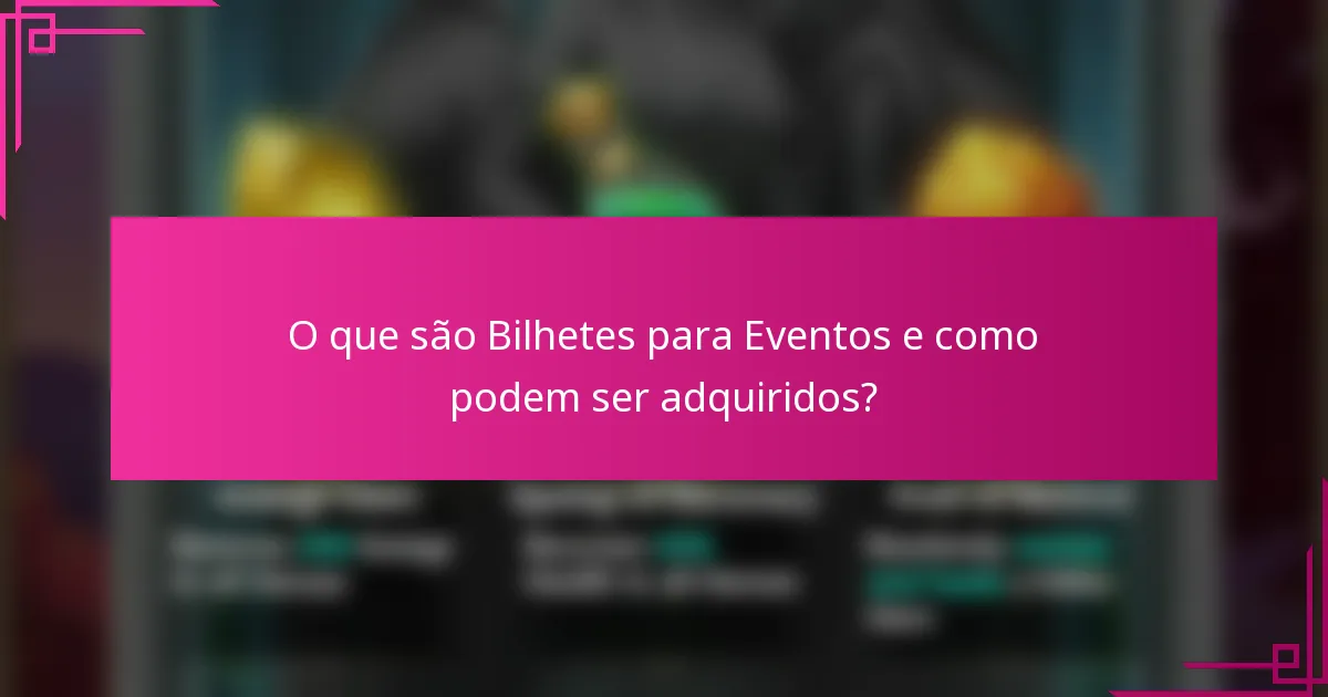 O que são Bilhetes para Eventos e como podem ser adquiridos?
