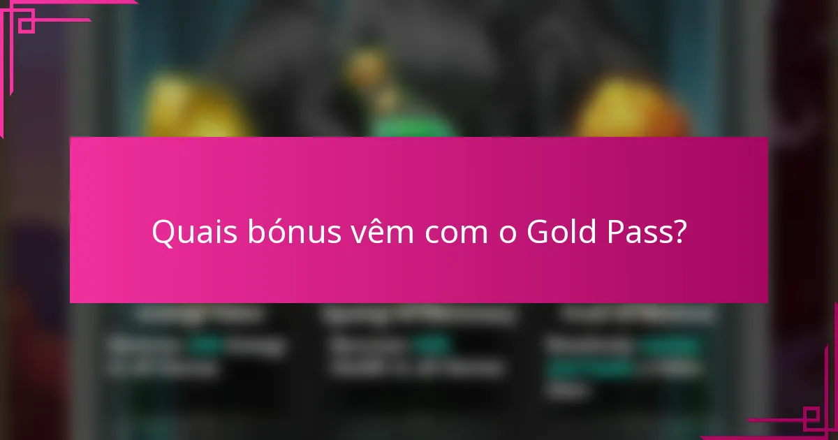 Quais bónus vêm com o Gold Pass?