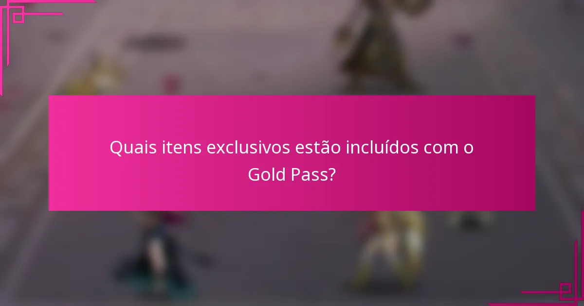 Quais itens exclusivos estão incluídos com o Gold Pass?