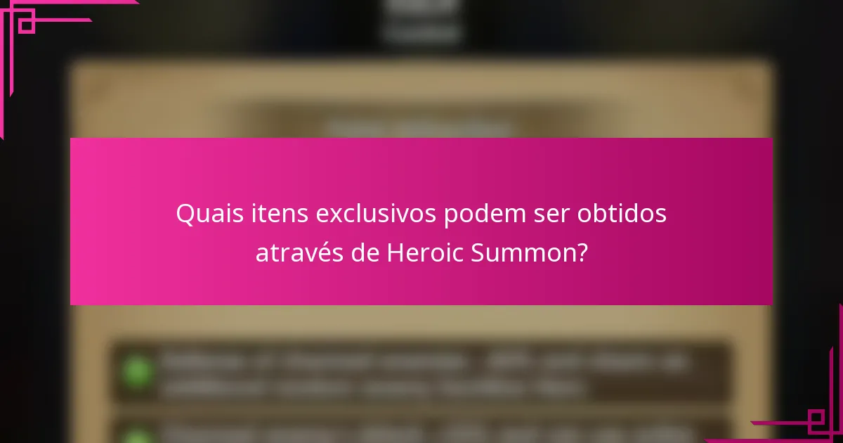 Quais itens exclusivos podem ser obtidos através de Heroic Summon?