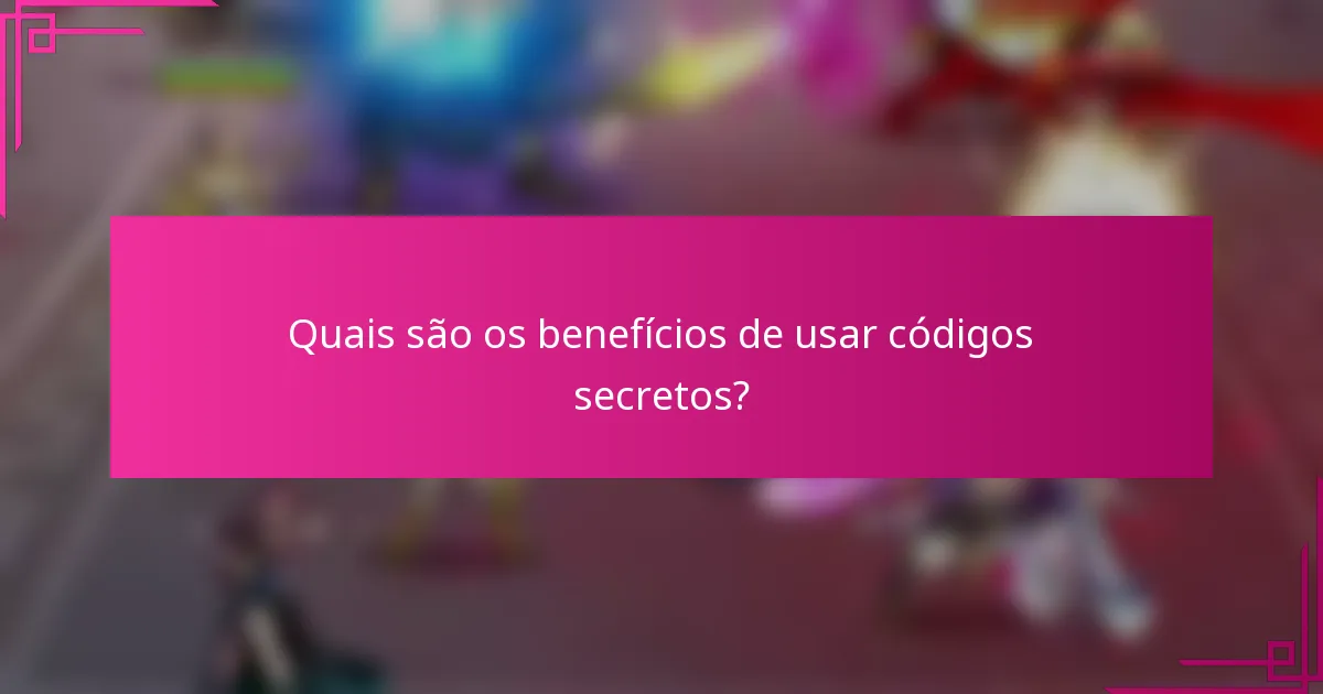 Quais são os benefícios de usar códigos secretos?