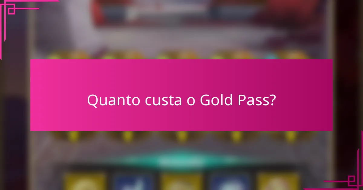 Quanto custa o Gold Pass?
