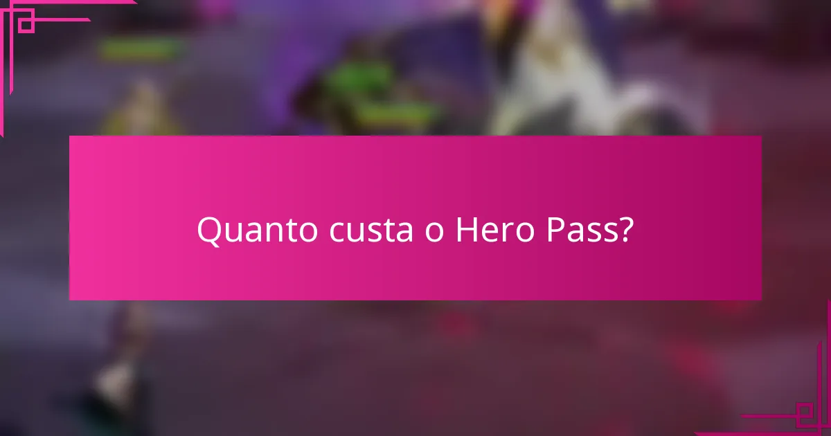 Quanto custa o Hero Pass?