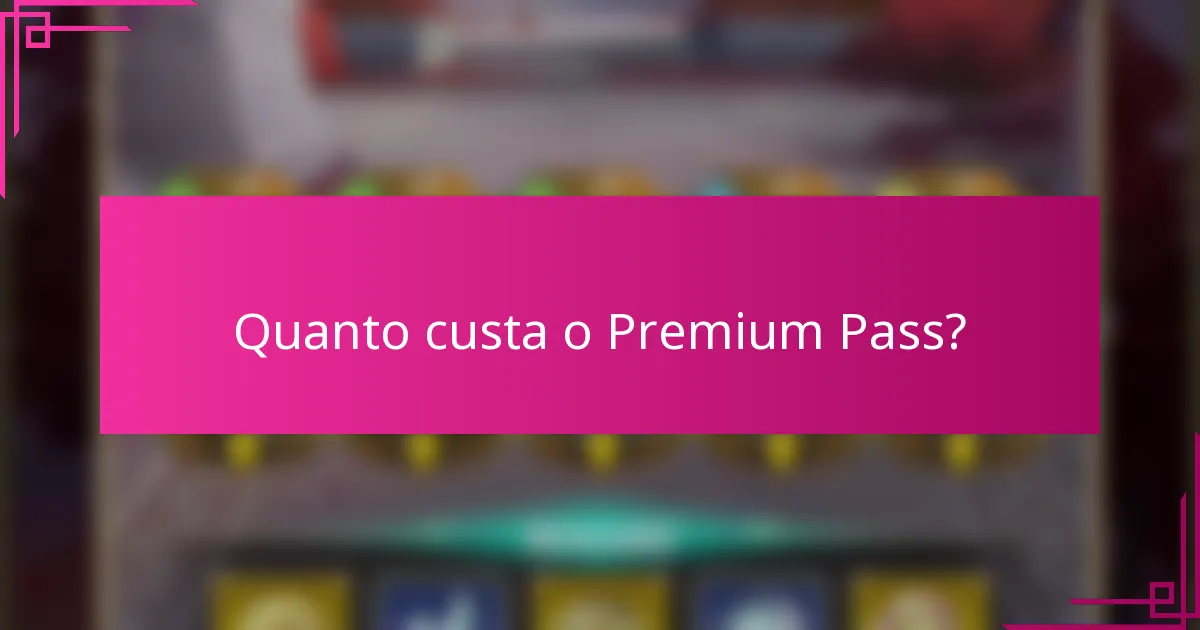 Quanto custa o Premium Pass?